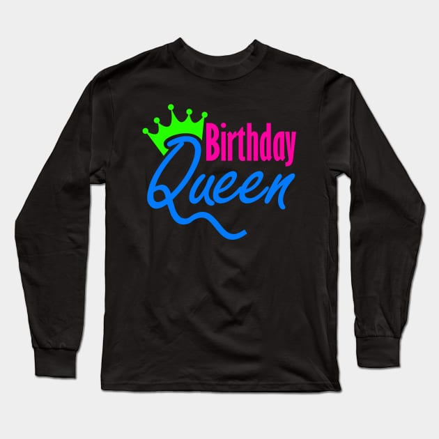 Birthday Queen Funny Long Sleeve T-Shirt by Lin Watchorn 